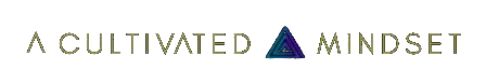 A Cultivated Mindset